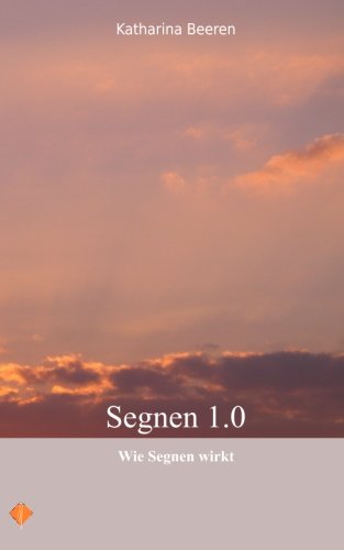 Preisvergleich Produktbild Segnen 1.0: Wie Segnen wirkt