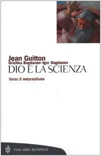 Dio e la scienza. Verso il metarealismo Dio e la scienza. Verso il metarealismo