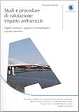 Image de Studi e procedure di valutazione impatto ambientale. Aspetti normativi, approccio metodologico e prassi operativa
