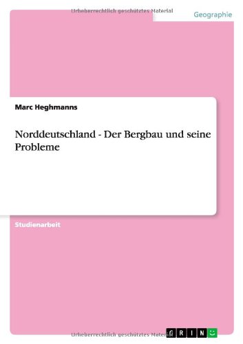 Norddeutschland - Der Bergbau und seine Probleme