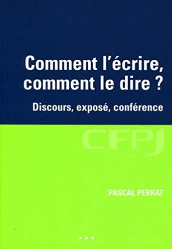 Télécharger Comment l'écrire, comment le dire: Discours, exposé, conférence. PDF Ebook En Ligne