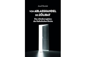 Von Ablaßhandel bis Zölibat: Das "Sündenregister" der Katholischen Kirche