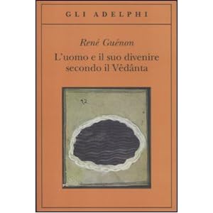 L'uomo e il suo divenire secondo il Vêdânta