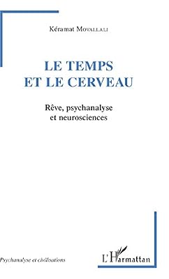 L'harmattan Le temps et le cerveau: Rêve, psychanalyse et neurosciences