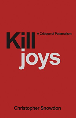 Killjoys: A Critique of Paternalism (English Edition) Killjoys: A Critique of Paternalism (English Edition)