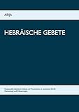 Image de Hebräische Gebete: Traditionelle hebräische Gebete mit Transkription in lateinische Schrift, Über
