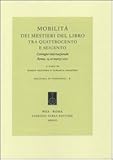 Image de Mobilità dei mestieri del libro tra Quattrocento e Seicento. Convegno internazionale (Roma, 14-16 marzo 2012). Ediz. italiana, francese e spagnola