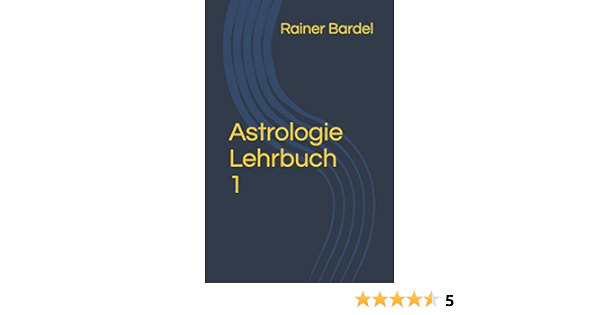 Astrologie Lehrbuch 1 Amazon De Bardel Rainer Bucher