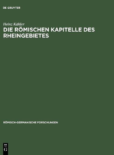 Die römischen Kapitelle des Rheingebietes (Römisch-Germanische Forschungen, Band 13)