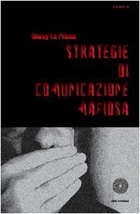 Strategie di comunicazione mafiosa Strategie di comunicazione mafiosa