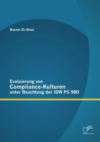 Evaluierung von Compliance-Kulturen unter Beachtung der Idw Ps 980