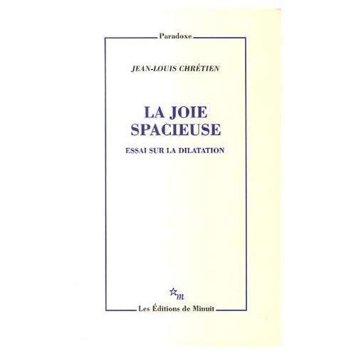 La joie spacieuse : Essai sur la dilatation La joie spacieuse : Essai sur la dilatation