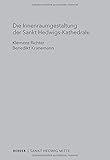 Die Innenraumgestaltung der Sankt Hedwigs-Kathedrale Berlin: Liturgiehistorische und liturgietheologische Aspekte by Benedikt Kranemann, Klemens Richter