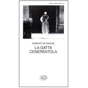 La gatta Cenerentola. Favola in musica in tre atti