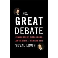 Great Debate: Edmund Burke, Thomas Paine, and the Birth of Right and Left