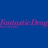 Fantastic Drag (feat. Oomori Seiko)