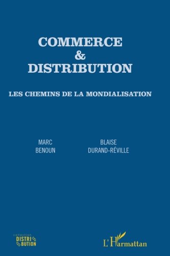 Commerce & distribution: Les chemins de la mondialisation Commerce & distribution: Les chemins de la mondialisation