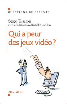 Qui a peur des jeux vidéo ? de Serge Tisseron,Isabelle Gravillon ( 1 octobre 2008 ) en ligne Qui a peur des jeux vidéo ? de Serge Tisseron,Isabelle Gravillon ( 1 octobre 2008 ) en ligne