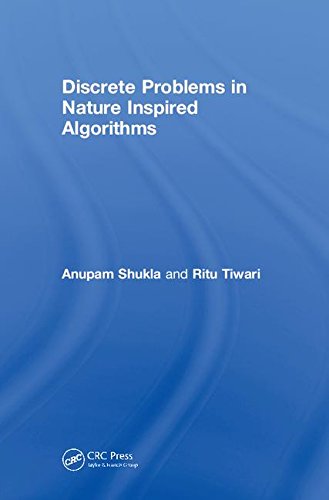 Discrete Problems in Nature Inspired Algorithms Shukla, Anupam Prof. and Tiwari, Ritu