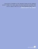 Image de Catalogue of Papers in the Transactions of the Linnean Society From 1791-1905, Most of Which Are Now Offered for Sale at About One-Fifth of the Origin
