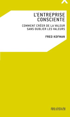 Download L'entreprise consciente: Comment créer de la valeur sans oublier les valeurs? Download L'entreprise consciente: Comment créer de la valeur sans oublier les valeurs?