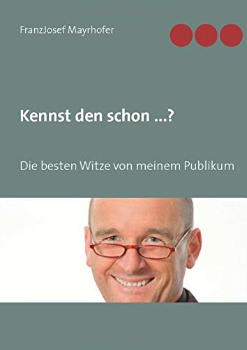 Kennst den schon ...?: Die besten Witze von meinem Publikum