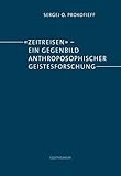'Zeitreisen' - ein Gegenbild anthroposophischer Geistesforschung: Eine Darstellung für Mitglieder der Anthroposophischen Gesellschaft by