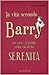 La vita secondo Barry. Un cane ci guida sulla via della serenità - Enrico Rolla