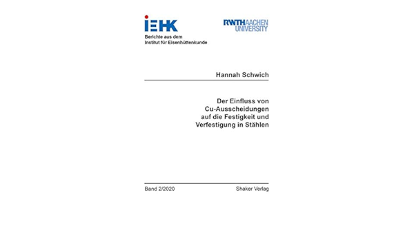 Der Einfluss Von Cu Ausscheidungen Auf Die Festigkeit Und Verfestigung In Stahlen Berichte Aus Dem Institut Fur Eisenhuttenkunde Amazon De Schwich Hannah Bucher