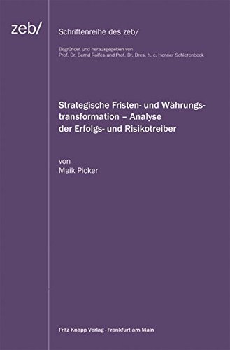 Strategische Fristen- und Währungstransformation: Analyse der Erfolgs- und Risikotreiber (Schriftenreihe des zeb)