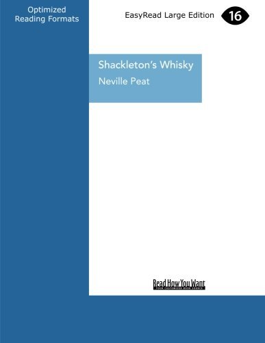 Shackleton's Whisky: A Spirit of Discovery ... Ernest Shackleton's 1907 Antarctic Expedition and the Rare Malt Whisky he Left Behind by Neville Peat (2013-02-18) en ligne Shackleton's Whisky: A Spirit of Discovery ... Ernest Shackleton's 1907 Antarctic Expedition and the Rare Malt Whisky he Left Behind by Neville Peat (2013-02-18) en ligne