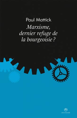 Marxisme, dernier refuge de la bourgeoisie ? Marxisme, dernier refuge de la bourgeoisie ?