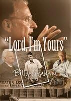 Lord, I'm Yours - The Life of Billy Graham