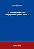 Kundenwertorientiertes Kampagnenmanagement im CRM (Schriftenreihe Innovative Betriebswirtschaftliche Forschung und Praxis) by