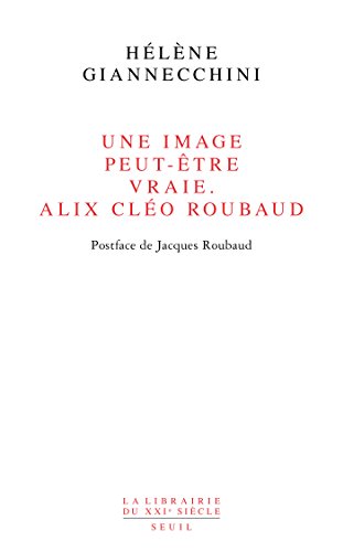 Download Une image peut-être vraie. Alix Cléo Roubaud. Postface de Jacques Roubaud: Postface de Jacques Roubaud Download Une image peut-être vraie. Alix Cléo Roubaud. Postface de Jacques Roubaud: Postface de Jacques Roubaud