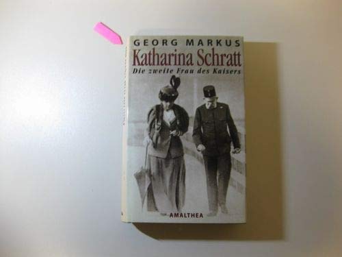 Katharina Schratt: Die zweite Frau des Kaisers