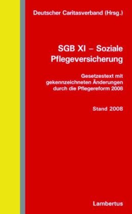 Download SGB XI - Soziale Pflegeversicherung: Gesetzestext mit gekennzeichneten Änderungen durch die Pflegereform 2008  Stand 1. Juli 2008