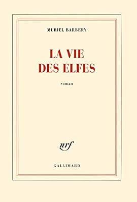 Muriel Barbery La Vie Des Elfes