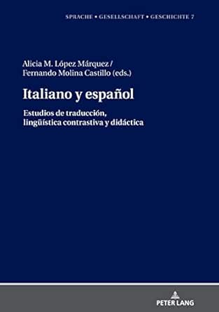 Italiano Y Espanol Estudios De Traduccion Linguistica Contrastiva Y Didactica Sprache Gesellschaft Geschichte NÂº 7 Spanish Edition Ebook Lopez Marquez Alicia Fernando Molina Castillo Fernando Amazon Co Uk Kindle Store