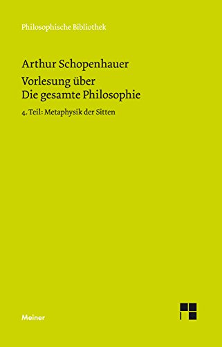 Download Vorlesung über Die gesamte Philosophie oder die Lehre vom Wesen der Welt und dem menschlichen Geiste: Band 4: Metaphysik der Sitten (Philosophische Bibliothek 704) Download Vorlesung über Die gesamte Philosophie oder die Lehre vom Wesen der Welt und dem menschlichen Geiste: Band 4: Metaphysik der Sitten (Philosophische Bibliothek 704)