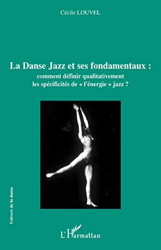 Télécharger La Danse Jazz et ses fondamentaux : comment définir qualitativement les spécificités de 