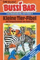 Bussi Bär. Kleine Tier- Fibel mit Tiergeschichten von Bussi- Bär