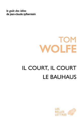 Il court il court le Bauhaus: Essai sur la colonisation de l'architecture (Le Goût des idées t. 25)