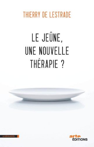 Download Le jeûne, une nouvelle thérapie ? Download Le jeûne, une nouvelle thérapie ?