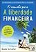 O Caminho para a Liberdade Financeira (Portuguese Edition) [Paperback] Bodo Schäfer
