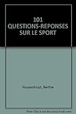 101 QUESTIONS-REPONSES SUR LE SPORT