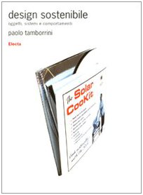 Design sostenibile. Oggetti, sistemi e comportamenti. Ediz. illustrata Design sostenibile. Oggetti, sistemi e comportamenti. Ediz. illustrata