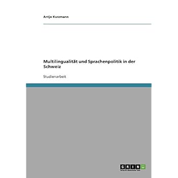 Multilingualität und Sprachenpolitik in der Schweiz Multilingualität und Sprachenpolitik in der Schweiz