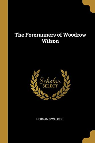 Preisvergleich Produktbild The Forerunners of Woodrow Wilson