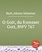 Produktbild O Bozhe, o Bozhe svyatoy, BWV 767